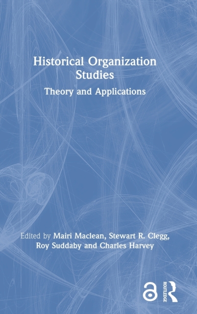 Historical Organization Studies : Theory and Applications, Hardback Book