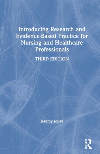 Introducing Research and Evidence-Based Practice for Nursing and Healthcare Professionals, Hardback Book