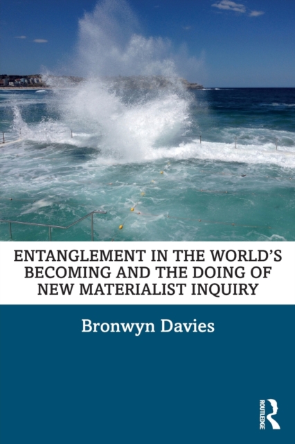 Entanglement in the World’s Becoming and the Doing of New Materialist Inquiry, Paperback / softback Book