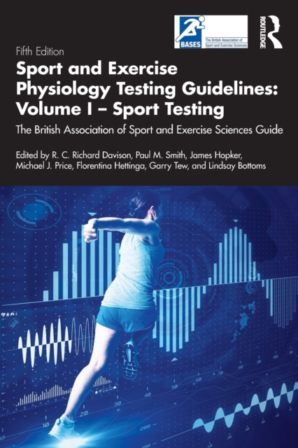 Sport and Exercise Physiology Testing Guidelines: Volume I - Sport Testing : The British Association of Sport and Exercise Sciences Guide, Paperback / softback Book