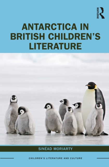 Antarctica in British Children’s Literature, Paperback / softback Book