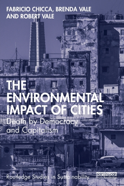 The Environmental Impact of Cities : Death by Democracy and Capitalism, Paperback / softback Book