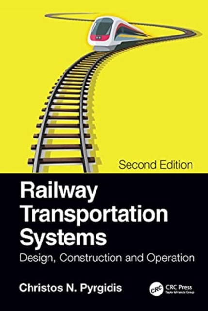 Railway Transportation Systems : Design, Construction and Operation, Hardback Book