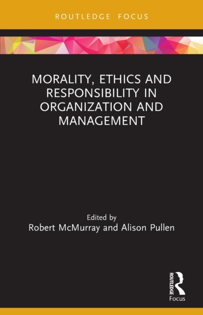 Morality, Ethics and Responsibility in Organization and Management, Paperback / softback Book