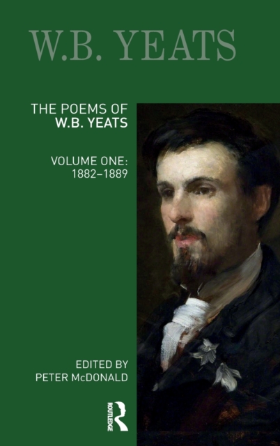 The Poems of W.B. Yeats : Volume One: 1882-1889, Hardback Book