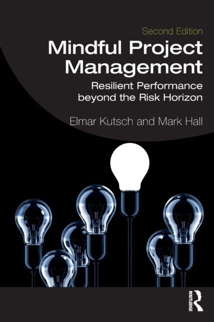 Mindful Project Management : Resilient Performance Beyond the Risk Horizon, Paperback / softback Book