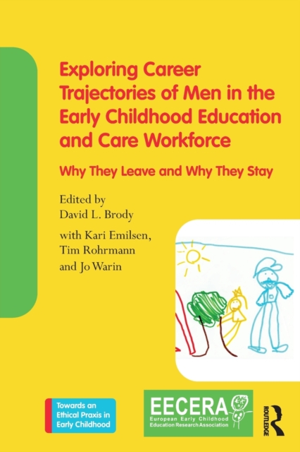 Exploring Career Trajectories of Men in the Early Childhood Education and Care Workforce : Why They Leave and Why They Stay, Paperback / softback Book