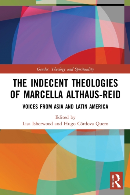 The Indecent Theologies of Marcella Althaus-Reid : Voices from Asia and Latin America, Paperback / softback Book