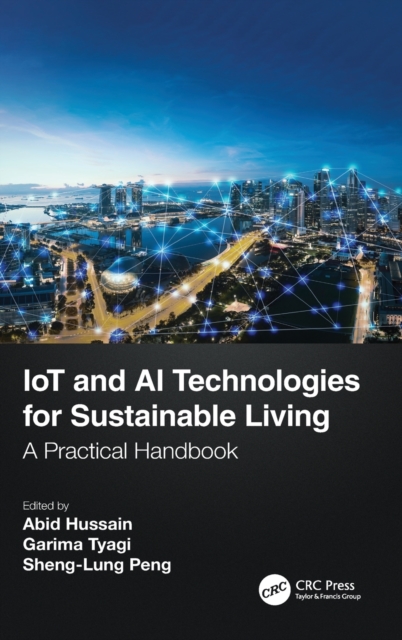IoT and AI Technologies for Sustainable Living : A Practical Handbook, Hardback Book IoT and AI Technologies for Sustainable Living : A Practical Handbook, Hardback Book