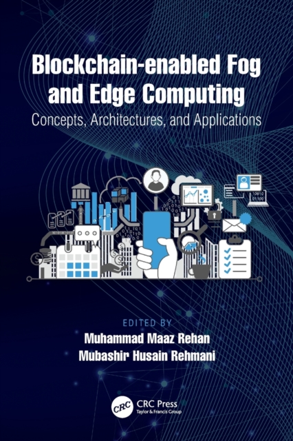 Blockchain-enabled Fog and Edge Computing: Concepts, Architectures and Applications : Concepts, Architectures and Applications, Paperback / softback Book