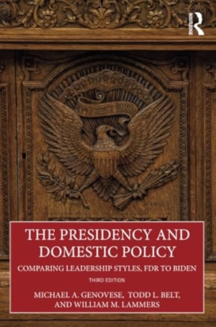 The Presidency and Domestic Policy : Comparing Leadership Styles, FDR to Biden, Paperback / softback Book