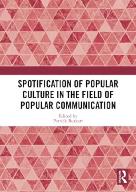 Spotification of Popular Culture in the Field of Popular Communication, Paperback / softback Book