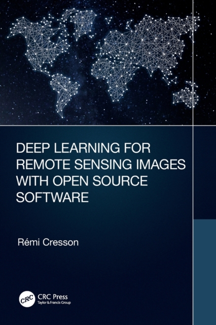 Deep Learning for Remote Sensing Images with Open Source Software, Paperback / softback Book