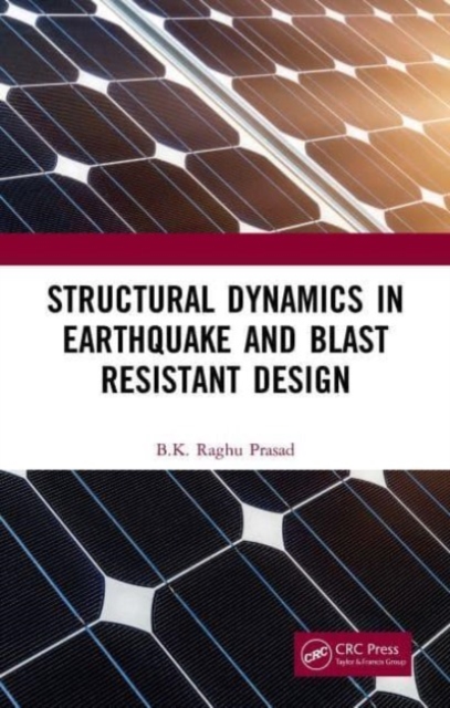 Structural Dynamics in Earthquake and Blast Resistant Design, Paperback / softback Book