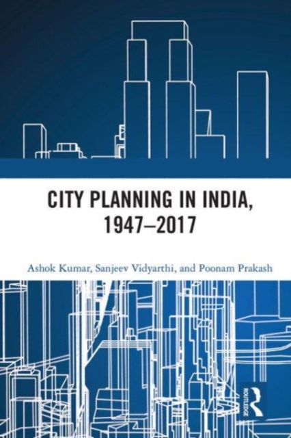 City Planning in India, 1947–2017, Paperback / softback Book