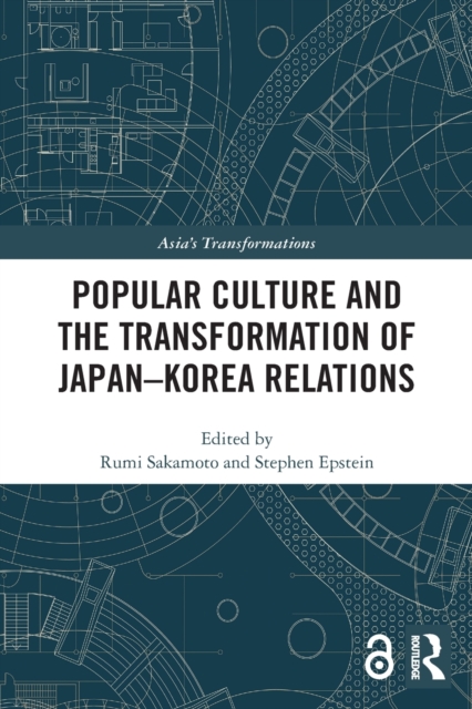 Popular Culture and the Transformation of Japan-Korea Relations, Paperback / softback Book