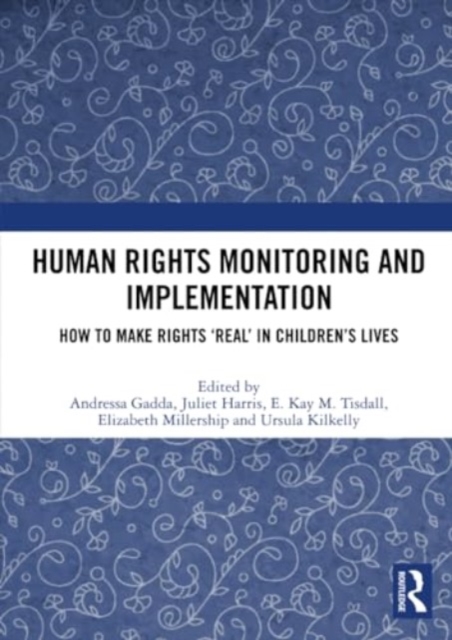Human Rights Monitoring and Implementation : How To Make Rights ‘Real’ in Children’s Lives, Paperback / softback Book