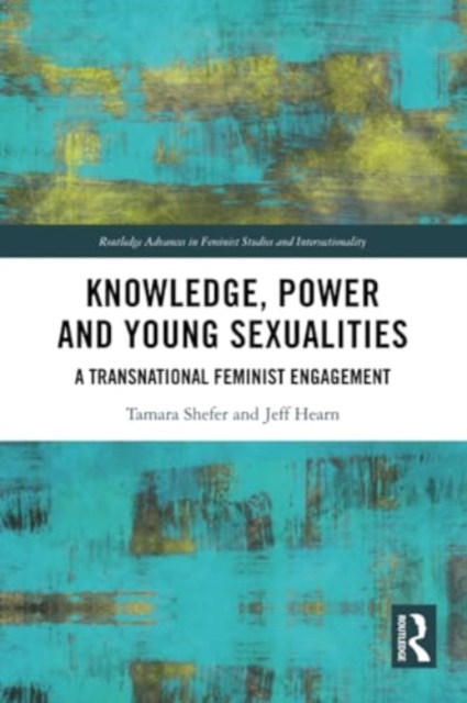 Knowledge, Power and Young Sexualities : A Transnational Feminist Engagement, Paperback / softback Book
