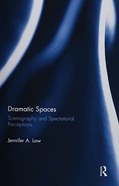 Dramatic Spaces : Scenography and Spectatorial Perceptions, Paperback / softback Book