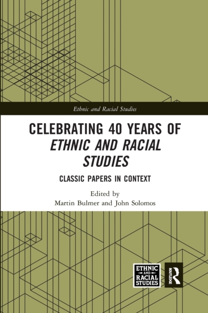 Celebrating 40 Years of Ethnic and Racial Studies : Classic Papers in Context, Paperback / softback Book