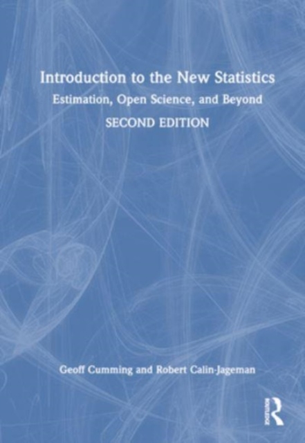 Introduction to the New Statistics : Estimation, Open Science, and Beyond, Hardback Book