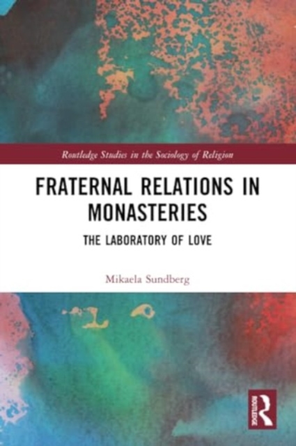 Fraternal Relations in Monasteries : The Laboratory of Love, Paperback / softback Book