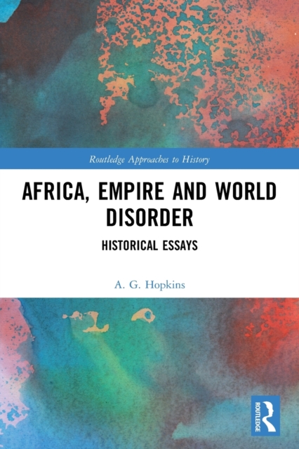 Africa, Empire and World Disorder : Historical Essays, Paperback / softback Book