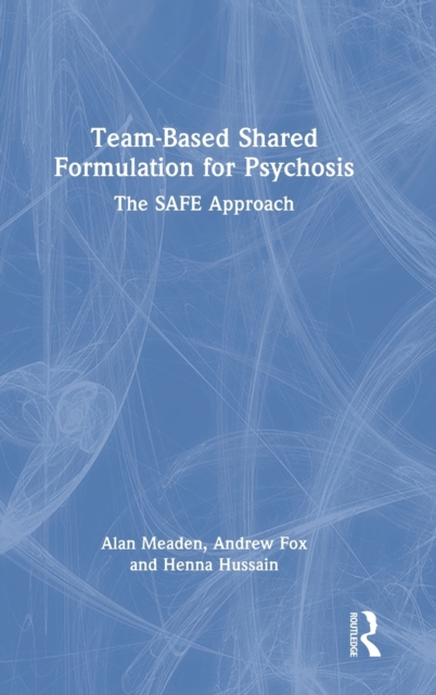 Team-Based Shared Formulation for Psychosis : The SAFE Approach, Hardback Book