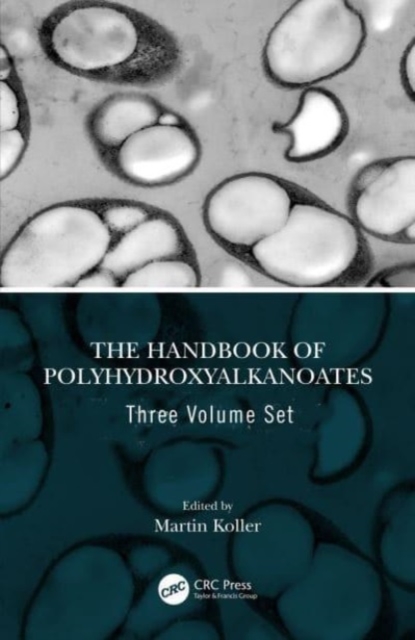 The Handbook of Polyhydroxyalkanoates, Three Volume Set, Multiple-component retail product Book