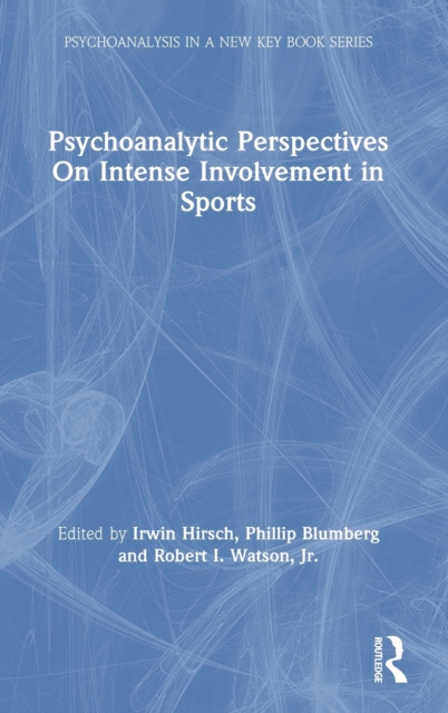 Psychoanalytic Perspectives On Intense Involvement in Sports, Hardback Book