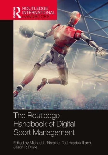 The Routledge Handbook of Digital Sport Management, Hardback Book