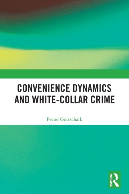 Convenience Dynamics and White-Collar Crime, Paperback / softback Book