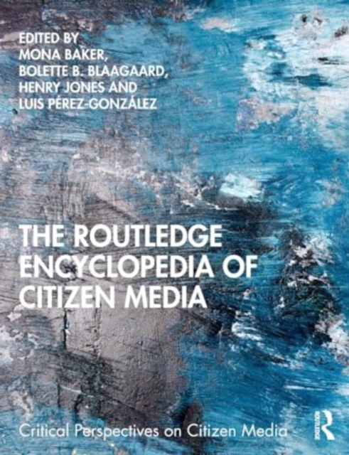 The Routledge Encyclopedia of Citizen Media, Paperback / softback Book