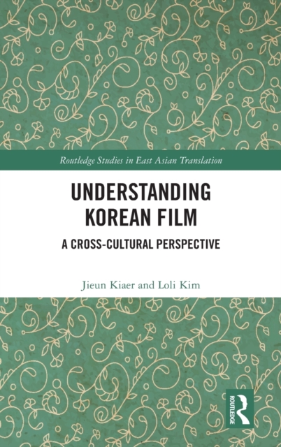 Understanding Korean Film : A Cross-Cultural Perspective, Hardback Book