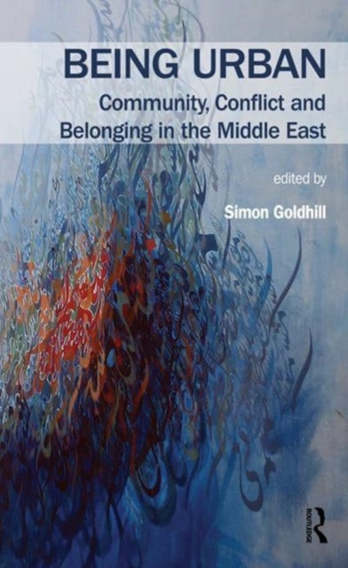 Being Urban : Community, Conflict and Belonging in the Middle East, Paperback / softback Book