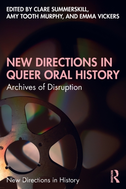 New Directions in Queer Oral History : Archives of Disruption, Paperback / softback Book