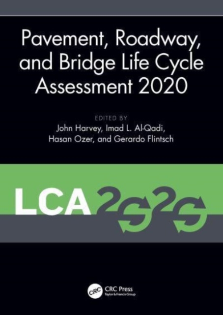 Pavement, Roadway, and Bridge Life Cycle Assessment 2020 : Proceedings of the International Symposium on Pavement. Roadway, and Bridge Life Cycle Assessment 2020 (LCA 2020, Sacramento, CA, 3-6 June 20, Paperback / softback Book