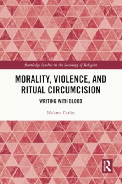Morality, Violence, and Ritual Circumcision : Writing with Blood, Paperback / softback Book