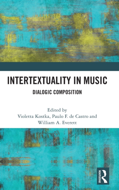 Intertextuality in Music : Dialogic Composition, Hardback Book