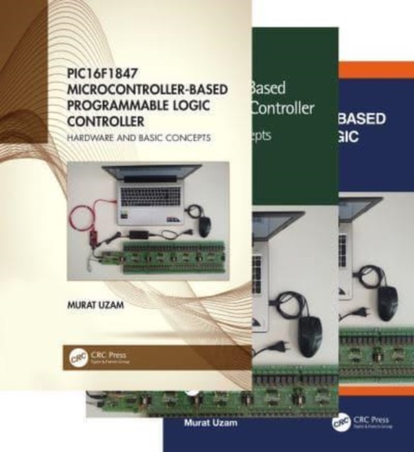 PIC16F1847 Microcontroller-Based Programmable Logic Controller, Three Volume Set, Multiple-component retail product Book