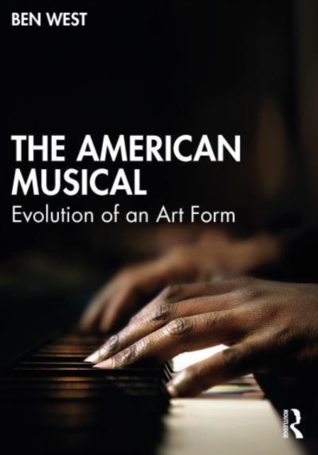 The American Musical : Evolution of an Art Form, Paperback / softback Book