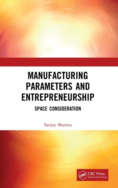 Manufacturing Parameters and Entrepreneurship : Space Consideration, Hardback Book