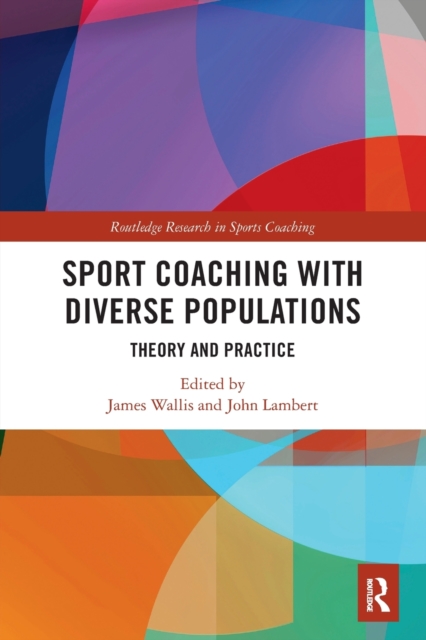 Sport Coaching with Diverse Populations : Theory and Practice, Paperback / softback Book