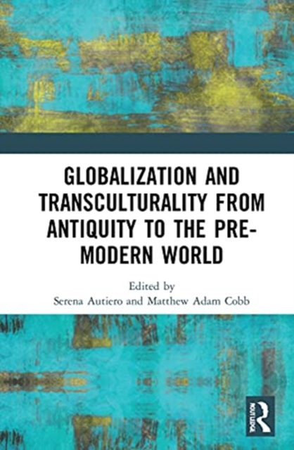 Globalization and Transculturality from Antiquity to the Pre-Modern World, Hardback Book