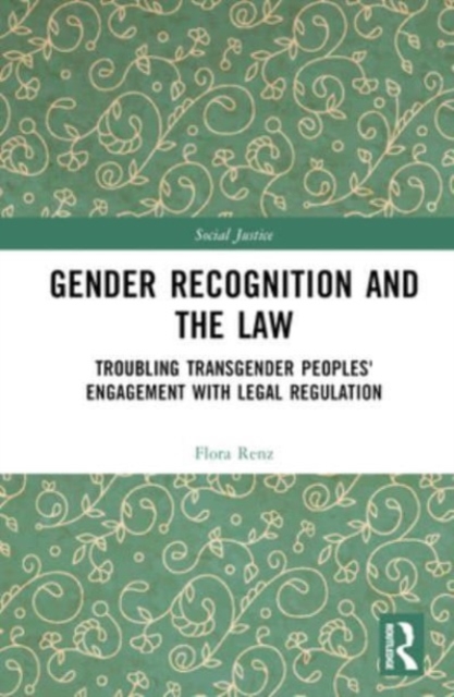 Gender Recognition and the Law : Troubling Transgender Peoples' Engagement with Legal Regulation, Hardback Book