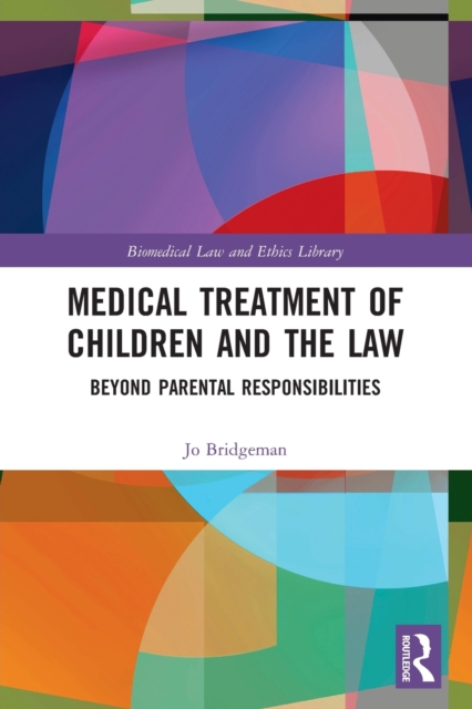 Medical Treatment of Children and the Law : Beyond Parental Responsibilities, Paperback / softback Book