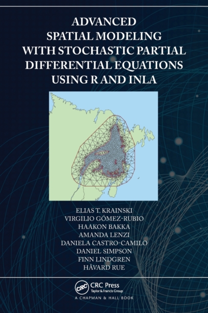 Advanced Spatial Modeling with Stochastic Partial Differential Equations Using R and INLA, Paperback / softback Book