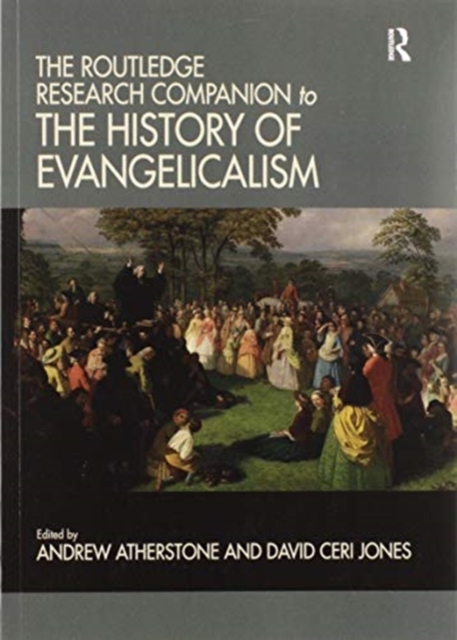 The Routledge Research Companion to the History of Evangelicalism, Paperback / softback Book