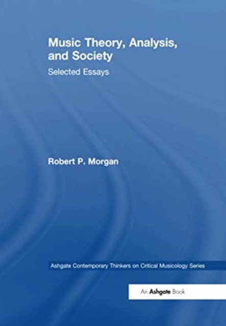 Music Theory, Analysis, and Society : Selected Essays, Paperback / softback Book