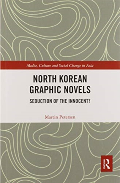 North Korean Graphic Novels : Seduction of the Innocent?, Paperback / softback Book